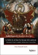 La Palette du ciel. Art baroque ibéro-américain (XVIe-XVIIIe siècles)