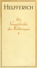 Der Weltkrieg, I. Band (of 3) Die Vorgeschichte des Weltkrieges