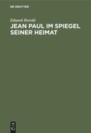 Jean Paul im Spiegel seiner Heimat. Festgabe zum 100.Todestag des Dichters