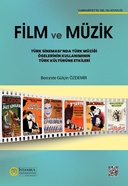 Film ve Müzik: Türk Sineması’nda Türk Müziği Ögelerinin Kullanımının Türk Kültürüne Etkileri