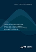 Zukunftsfaehige Designoptionen fuer den deutschen Strommarkt : ein Vergleich des Energy-only-Marktes mit Kapazitaetsmaerkten