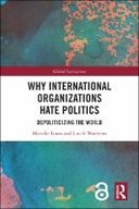 Why International Organizations Hate Politics