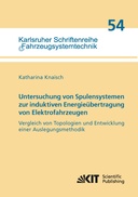 Untersuchung von Spulensystemen zur induktiven Energieuebertragung von Elektrofahrzeugen. Vergleich von Topologien und Entwicklung einer Auslegungsmethodik