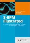 S-BPM Illustrated: A Storybook about Business Process Modeling and Execution
