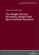 The Single-period Inventory Model with Spectral Risk Measures The Single-period Inventory Model with Spectral Risk Measures