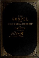 The Gospel: An Exposition of its First Principles Revised and Enlarged Edition