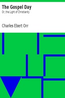 The Gospel Day Or, the Light of Christianity