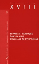 Espaces et parcours dans la ville Bruxelles au XVIIIe siècle
