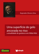 Uma superfície de gelo ancorada no riso: a atualidade do grotesco em Hilda Hilst
