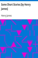 Some Short Stories [by Henry James]