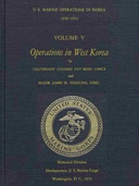U.S. Marine Operations in Korea 1950-1953 Volume V (of 5) Operations in West Korea