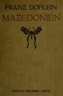 Mazedonien : $b Erlebnisse und Beobachtungen eines Naturforschers im Gefolge des deutschen Heeres