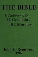 The Bible I. Authenticity II. Credibility III. Morality