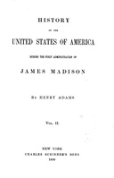 History of the United States of America, Volume 6 (of 9) : $b During the first administration of James Madison, 1809-1813