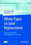 White Paper on Joint Replacement: Status of Hip and Knee Arthroplasty Care in Germany