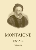 Essais de Montaigne, Volume IV (Self-édition)