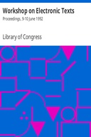 Workshop on Electronic Texts: Proceedings, 9-10 June 1992