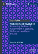 Wellbeing and Devolution: Reframing the Role of Government in Scotland, Wales and Northern Ireland