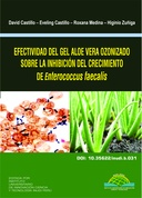 Efectividad del gel de aloe vera ozonizado sobre la inhibición del crecimiento de Enterococcus faecalis