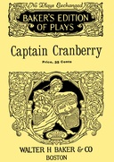 Captain Cranberry : $b A Cape Cod comedy in three acts