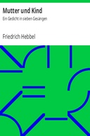Mutter und Kind: Ein Gedicht in sieben Gesängen