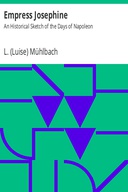 Empress Josephine: An Historical Sketch of the Days of Napoleon