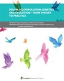 Polyploid Population Genetics and Evolution - From Theory to Practice