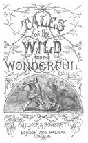 Tales of the Wild and the Wonderful [1867]