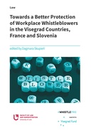 Towards a Better Protection of Workplace Whistleblowers in the Visegrad Countries, France and Slovenia