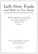 Left-over foods and how to use them : $b with suggestions regarding the preservation of foods in the home