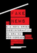 As fake news e a nova ordem (des)informativa na era da pós-verdade: Manipulação, Polarização, Filter Bubbles As fake news e a nova ordem (des)informativa na era da pós-verdade: Manipulação, Polarização, Filter Bubbles