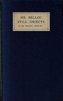 Mr. Belloc still objects to Mr. Wells's "Outline of history"