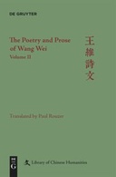 Wei Wang: The Poetry and Prose of Wang Wei. Volume 2