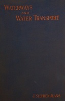 Waterways and Water Transport in Different Countries With a description of the Panama, Suez, Manchester, Nicaraguan, and other canals.