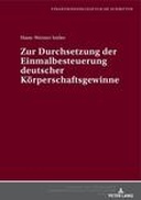Zur Durchsetzung der Einmalbesteuerung deutscher Körperschaftsgewinne