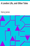 A London Life, and Other Tales