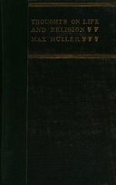 Thoughts on Life and Religion An Aftermath from the Writings of The Right Honourable Professor Max Müller Thoughts on Life and Religion An Aftermath from the Writings of The Right Honourable Professor Max Müller