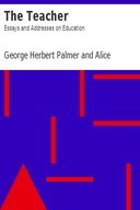 The Teacher: Essays and Addresses on Education