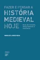 Fazer e pensar a história medieval hoje