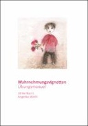 Wahrnehmungsvignetten. Phänomenologisch-reflexives Denken und professionelle Haltung