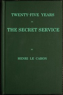 Twenty-five years in the Secret Service: The recollections of a spy