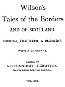 Wilson's Tales of the Borders and of Scotland, Volume 19 Historical, Traditionary, & Imaginative