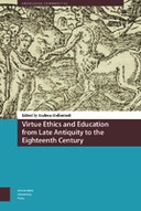 Virtue Ethics and Education from Late Antiquity to the Eighteenth Century