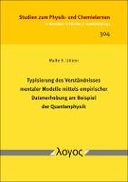 Typisierung des Verständnisses mentaler Modelle mittels empirischer Datenerhebung am Beispiel der Quantenphysik (Volume 304)