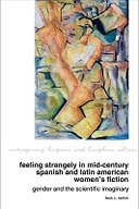 Feeling Strangely in Mid-Century Spanish and Latin American Women’s Fiction