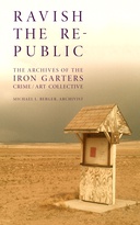 Ravish the Republic: The Archives of The Iron Garters Crime/Art Collective