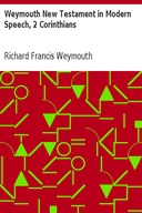 Weymouth New Testament in Modern Speech, 2 Corinthians
